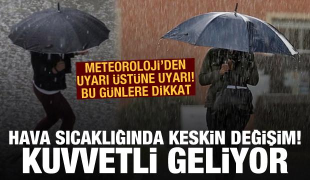 Meteoroloji'den uyarılar peş peşe: Kuvvetli geliyor! Hava sıcaklığında keskin değişim