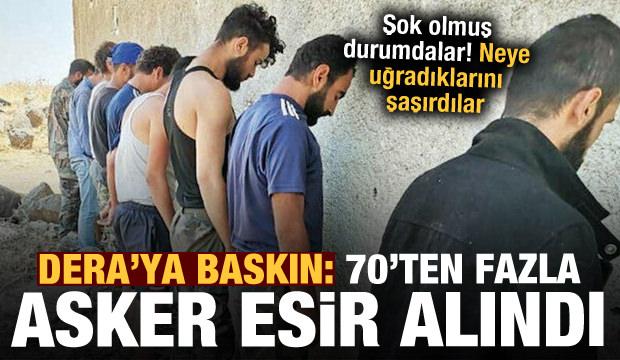 Dera'ya baskın: 70'ten fazla asker esir alındı