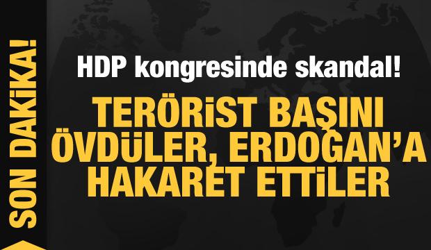 HDP kongresinde skandal! Terörist başını övdüler, Erdoğan'a hakaret ettiler