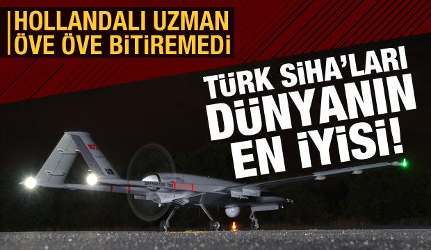 Hollandalı uzmandan Türk SİHA'larına büyük övgü: Dünyanın en iyisi!