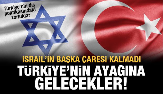 Türkiye'nin dış politikasındaki zorlukları: İsrail'in anlaşmaktan başka çaresi kalmadı
