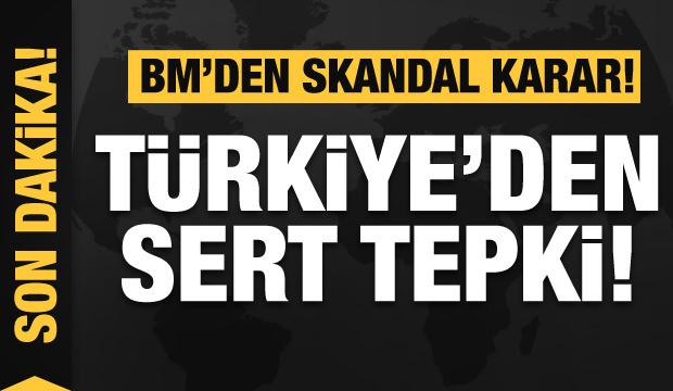 BM'den skandal karar! Türkiye'den sert tepki