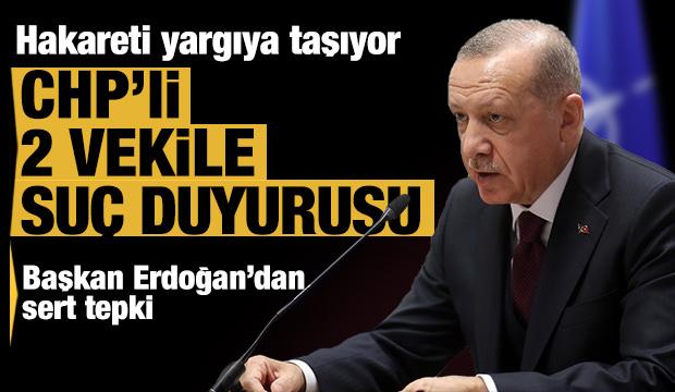Cumhurbaşkanı Erdoğan'dan CHP'li Özkoç ve Erdoğdu'ya suç duyurusu