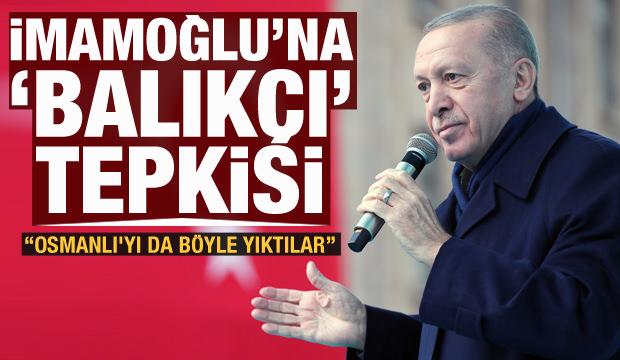 Cumhurbaşkanı Erdoğan'dan İmamoğlu'na balıkçı tepkisi