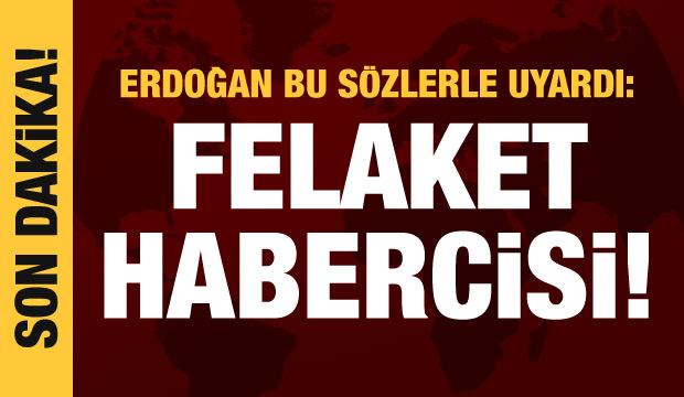 Cumhurbaşkanı Erdoğan'dan Türkçe uyarısı: Felaket habercisi