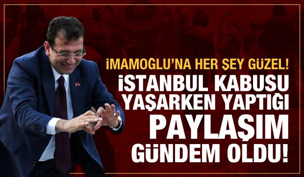 İmamoğlu'nun İstanbul kabusu yaşarken yaptığı paylaşım!
