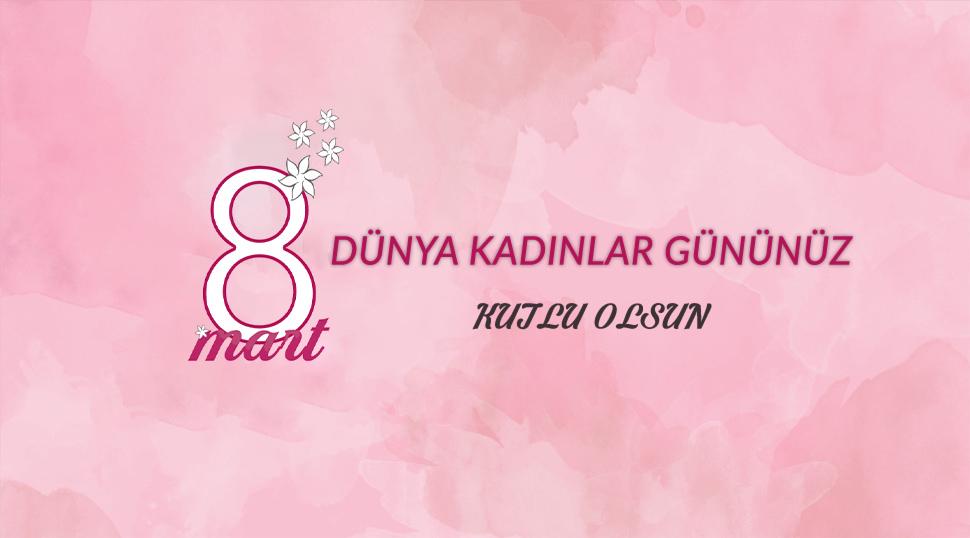 İlham veren kadınlara &ouml;zel: En g&uuml;zel 8 Mart Kadınlar G&uuml;n&uuml; mesajları