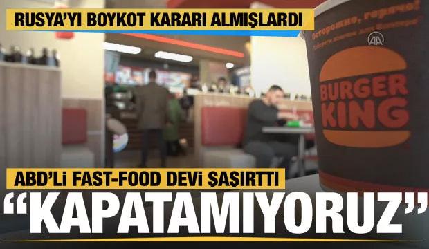 ABD'li fast-food devi Burger King şaşırttı: Rusya&rsquo;daki restoranlarımızı "kapatamıyoruz"