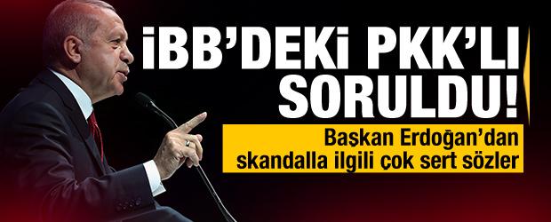 Cumhurbaşkanı Erdoğan'dan İBB'de terörist istihdam edilmesine tepki