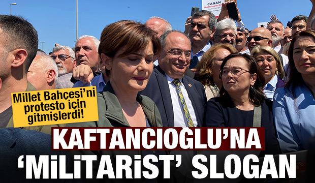 Millet Bahçesi'ni protestoya giden Kaftancıoğlu, 'militarist' dediği sloganla karşılandı