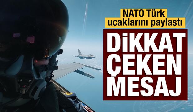 NATO Türk uçaklarını paylaştı: Dikkat çeken mesaj