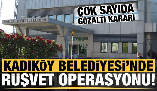 Son dakika haberi: Kadıköy Belediyesi'nde rüşvet operasyonu: Çok sayıda gözaltı kararı!