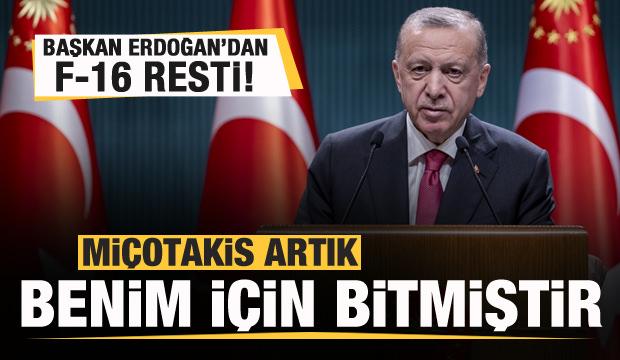 Başkan Erdoğan'dan F-16 resti! Miçotakis artık benim için bitti