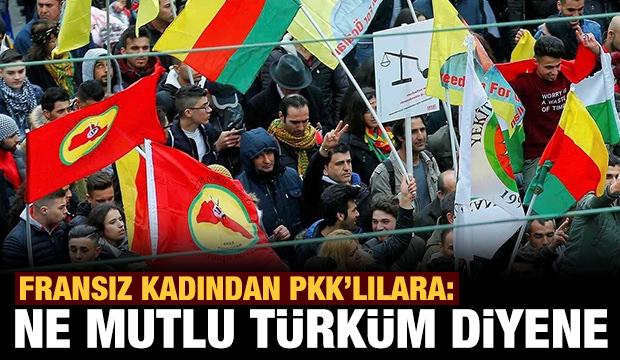 Fransız kadından PKK'lılara sert tepki: Ne mutlu Türküm diyene!