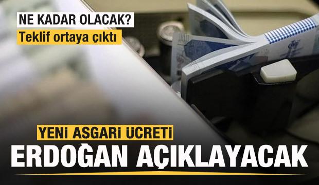 Asgari ücret kaç lira olacak? Teklif ortaya çıktı! Gözler Başkan Erdoğan'da!