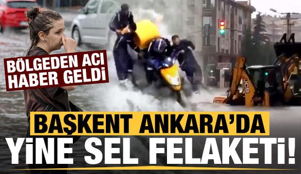 Son dakika: Ankara'da yine sel felaketi! Acı haber geldi
