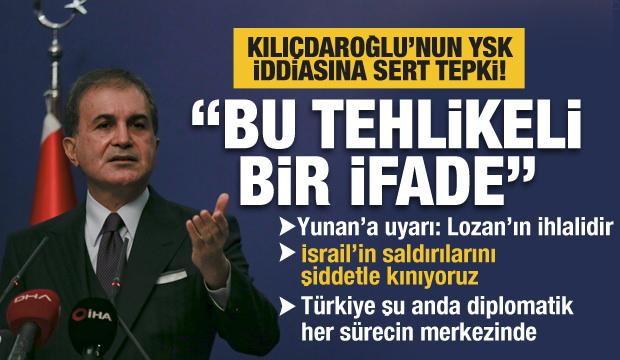 AK Parti Sözcüsü Ömer Çelik'ten Kılıçdaroğlu'nun YSK iddiasına tepki: Tehlikeli bir ifade