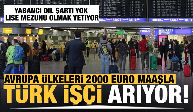 Avrupa 2000 euro maaşla Türk işçi arıyor!