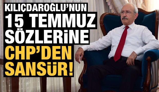 CHP'den Kılıçdaroğlu'nun 15 Temmuz açıklamasına sansür!