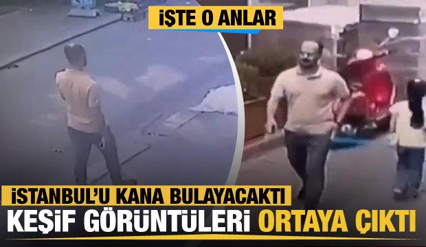 İstanbul'da yakalanan terörist Mehdi Mıhçı'nın keşif görüntüleri ortaya çıktı