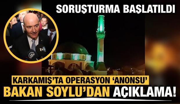 Gaziantep Karkamış'taki camilerden gece yarısı anons: Bakan Soylu'dan ilk açıklama