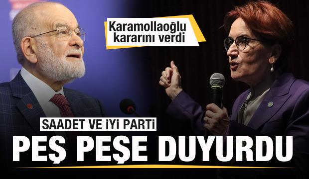 İYİ Parti ve Saadet Partisi peş peşe duyurdu! Karamollaoğlu kararını verdi