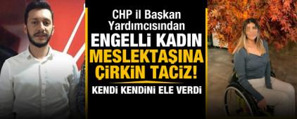 CHP Adana İl Başkan Yardımcısı Güven Özdemir'den engelli kadın meslektaşına çirkin taciz