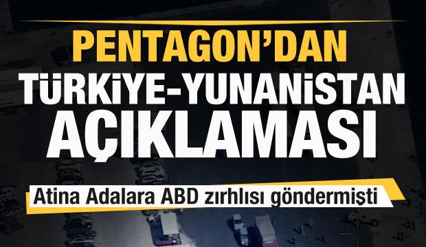 Ege'de ABD yığınağı! Pentagon'dan Türkiye-Yunanistan açıklaması