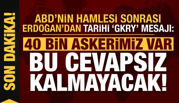 Erdoğan'dan tarihi 'GKRY' mesajı: 40 bin askerimiz var, bu cevapsız kalmayacak!