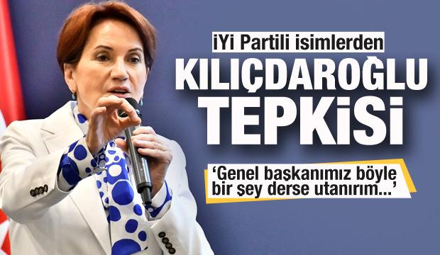 İYİ Partili isimlerden Kılıçdaroğlu tepkisi: Akşener böyle bir şey derse utanırım...