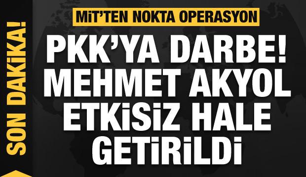 MİT'ten nokta operasyon: Mehmet Akyol etkisiz hale getirildi