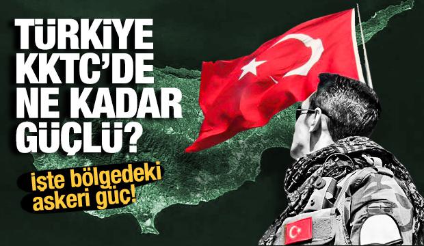 Türkiye, KKTC'de askeri olarak ne kadar güçlü?	