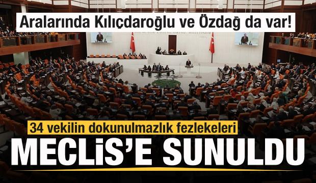 34 vekilin dokunulmazlık fezlekeleri Meclis'e sunuldu! Kılıçdaroğlu ve Özdağ da var!