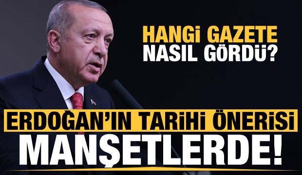 Erdoğan'ın tarihi çağrısı manşetlerde! Hangi gazete nasıl gördü?