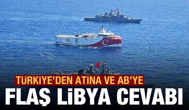 Türkiye'den Yunanistan ve AB'ye Libya tepkisi: Hiçbir kıymeti yok