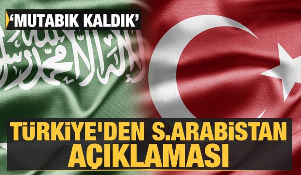 Türkiye'den Suudi Arabistan açıklaması: Mutabık kaldık