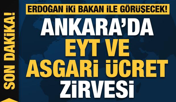 Ankara'da EYT ve Asgari ücret zirvesi! Erdoğan iki bakan ile görüşecek