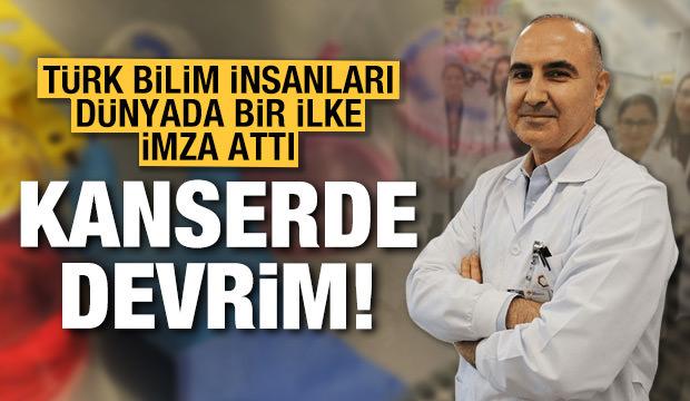 Kanserde devrim! Türk bilim insanları dünyada bir ilke imza attı