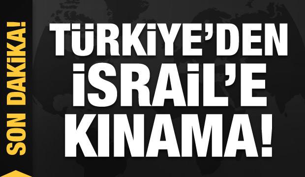 Türkiye'den İsrail'e kınama