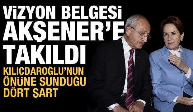 Kılıçdaroğlu'nun "vizyonu" Akşener'e takıldı: Masadaki dört şart