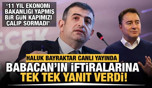 Haluk Bayraktar canlı yayında Ali Babacan'ın iddialarına tek tek yanıt verdi! 