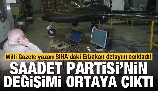 Milli Gazete yazarı SİHA'daki Erbakan detayını açıkladı! SP'deki değişim ortaya çıktı