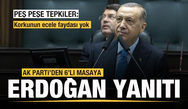 AK Parti'den 6'lı masaya 'Erdoğan' yanıtı: Korkunun ecele faydası yok