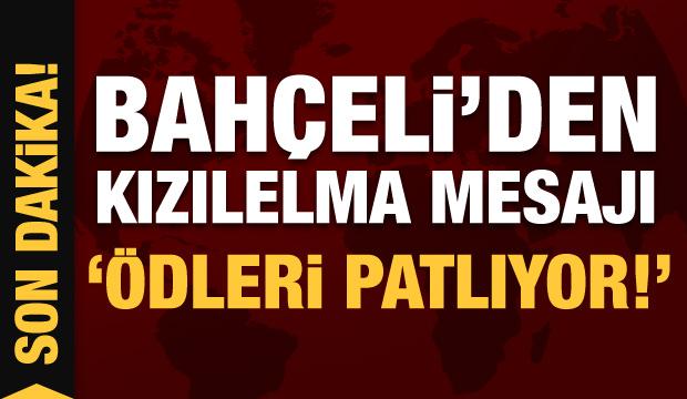 Son Dakika: Devlet Bahçeli'den Kızılelma mesajı: Ödleri patlıyor!