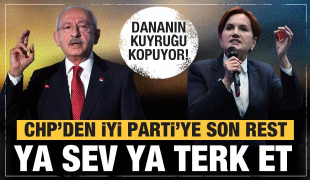 CHP'den İYİ Parti'ye son uyarı: Ya sev ya terk et...