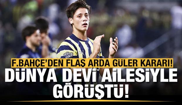 Dünya devi ailesiyle görüştü! Fenerbahçe'den flaş Arda Güler kararı
