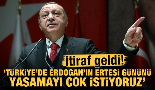 İtiraf ettiler: Türkiye'de Erdoğan'ın ertesi gününü yaşamayı çok istiyoruz