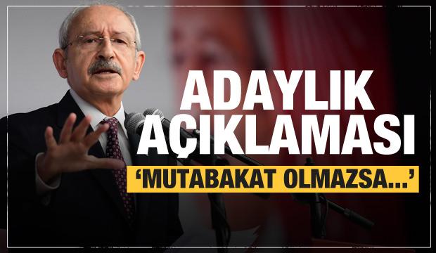 Kılıçdaroğlu'ndan son dakika adaylık açıklaması: Mutabakat olmazsa...