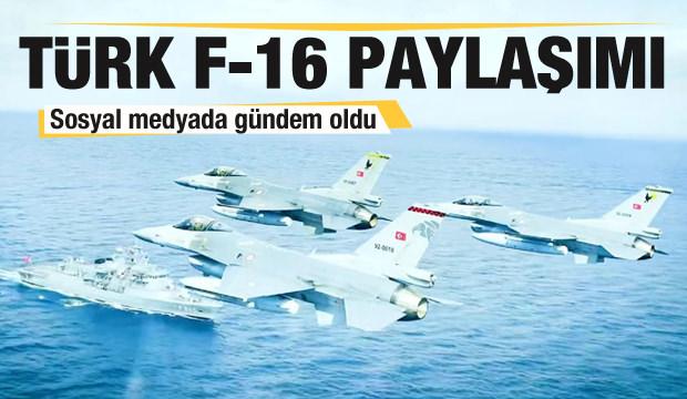 Türk F-16'ları paylaşımı! Sosyal medyada gündem oldu