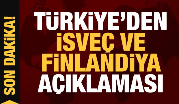 Türkiye'den İsveç ve Finlandiya'nın üyeliğiyle ilgili açıklama